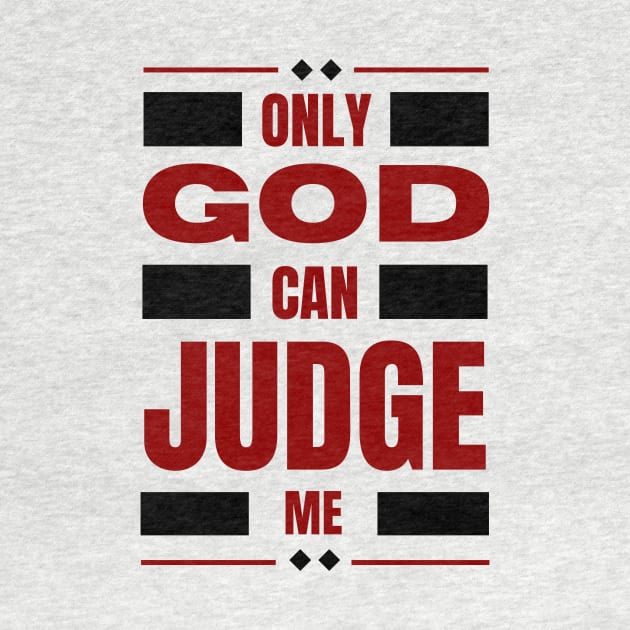 Only God Can Judge Me by All Things Gospel